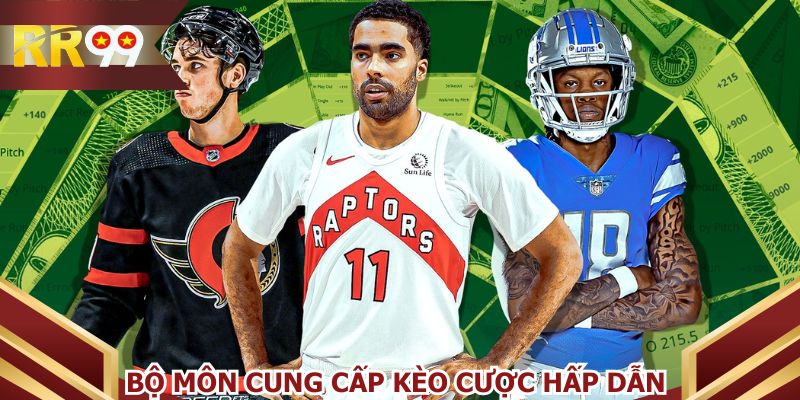 Chinh phục các bộ môn cung cấp kèo cược hấp dẫn