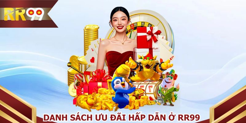 Đắm chìm trong danh sách ưu đãi hấp dẫn