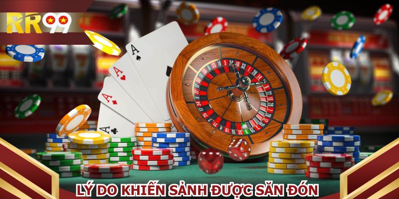 Điểm qua các lý do khiến sảnh được săn đón