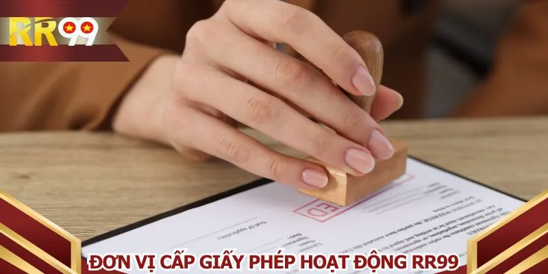 Đơn vị phát hành giấy phép hoạt động RR99