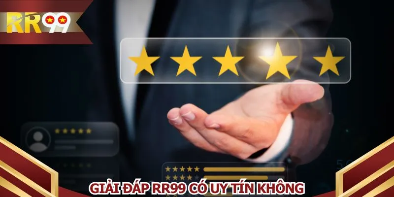 Giải đáp RR99 có uy tín không