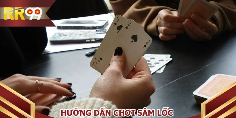 Hướng dẫn chơi sâm lốc