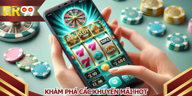 Khám phá các khuyến mãi hot