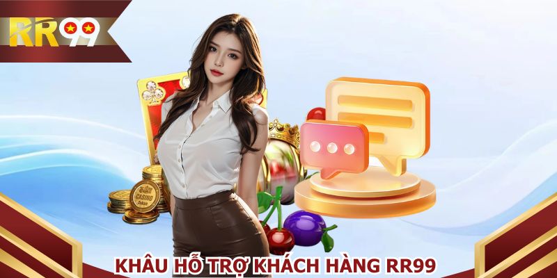 Khâu hỗ trợ khách hàng được RR99 chú trọng