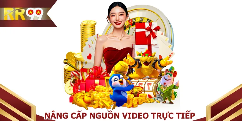 Nâng cấp nguồn video trực tiếp