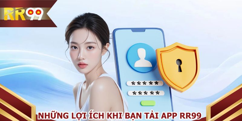 Thành viên sẽ nhận thông báo tức thì khi tải app RR99