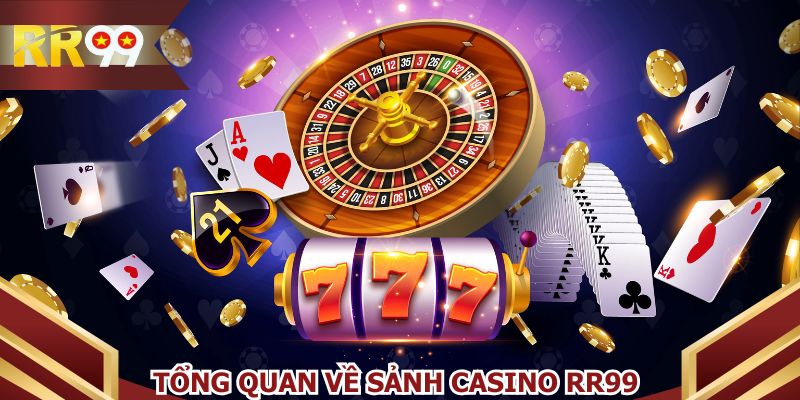 Tìm hiểu nét tổng quan về sảnh Casino RR99